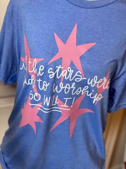 IF THE STARS WERE MADE TO WORSHIP GRAPHIC TEE