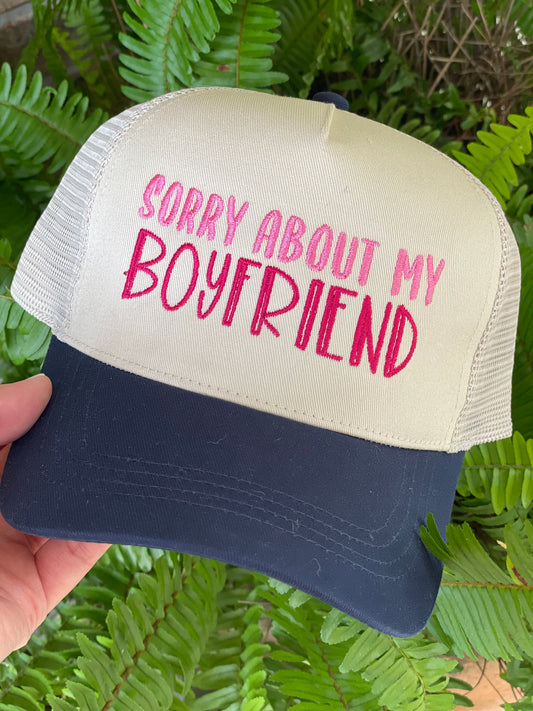 Sorry About My Boyfriend Trucker Cap