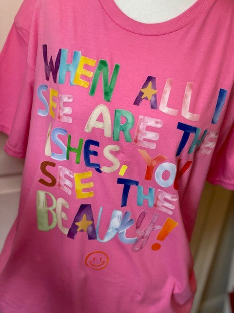 WHEN ALL I SEE ARE THE ASHES GRAPHIC TEE